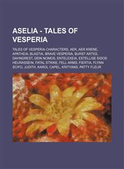 Aselia - Tales of Vesperia Tales of Vesperia characters, Aer, Aer Krene, Apatheia, Blastia, Brave Vesperia, Burst Artes, Dahngrest, Dein Nomos, Entelexeia, Estellise Sidos Heurassein, Fatal Strike, Fell Arms, Fiertia, Flynn Scifo, Judith, Karol Capel, Kr,1234844206,9781234844202