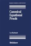 Canonical Equational Proofs,0817635556,9780817635558