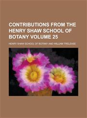 Contributions from the Henry Shaw School of Botany Volume 25,1236855558,9781236855558