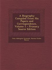Biography Compiled from His Papers and Correspondence, Volume 1,1289489858,9781289489854