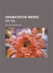 Dramatische Werke (11-13 ),1234887541,9781234887544
