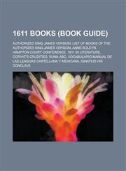 1611 Books (Study Guide) Authorized King James Version, Coryat's Crudities, 1611 in Literature, Runa ABC,1157550185,9781157550181