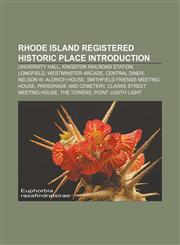 Rhode Island Registered Historic Place Introduction University Hall, Kingston Railroad Station, Longfield, Westminster Arcade, Central Diner,123326821X,9781233268214