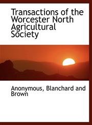 Transactions of the Worcester North Agricultural Society,1140646796,9781140646792