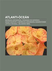 Atlanti-Ocean Bermuda-Haromszog, Fernando de Noronha-Szigetcsoport, a Bermuda-Haromszog Esemenyeinek Listaja, Rockall, Delaware-Obol,1232902322,9781232902324
