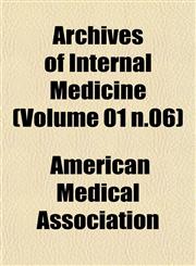 Archives of Internal Medicine (Volume 01 n.06),1153254417,9781153254410