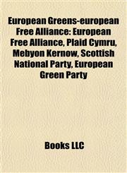 European Greens-european Free Alliance European Free Alliance, Plaid Cymru, Mebyon Kernow, Scottish National Party, European Green Party,1157827950,9781157827955