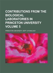 Contributions from the biological laboratories in Princeton University Volume 5,1236975898,9781236975898