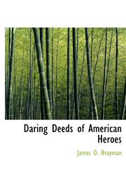 Daring Deeds of American Heroes,1116168294,9781116168297
