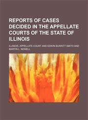 Reports of Cases Decided in the Appellate Courts of the State of Illinois (Volume 47),1150980516,9781150980510