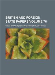 British and foreign state papers Volume 76,1236766776,9781236766779