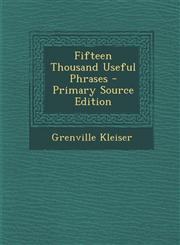 Fifteen Thousand Useful Phrases - Primary Source Edition,1294804375,9781294804376