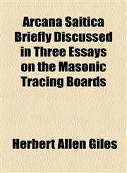 Arcana Saitica Briefly Discussed in Three Essays on the Masonic Tracing Boards,1154511413,9781154511413