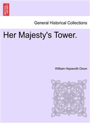 Her Majesty's Tower.,1240927436,9781240927432