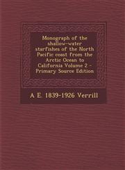 Monograph of the Shallow-Water Starfishes of the North Pacific Coast from the Arctic Ocean to California Volume 2,1289838755,9781289838751