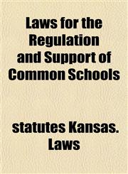 Laws for the Regulation and Support of Common Schools,115183873X,9781151838735
