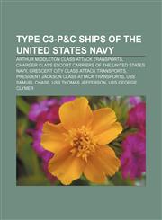 Type C3-P&C ships of the United States Navy Arthur Middleton class attack transports, Charger class escort carriers of the United States Navy,1157199429,9781157199427
