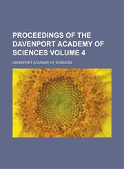Proceedings of the Davenport Academy of Sciences Volume 4,1234147025,9781234147020