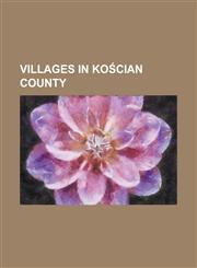 Villages in Ko Cian County Betkowo, Bieczyny, Bielawy, Ko Cian County, Bielewo, Bie Y, Bonikowo, Borowo, Ko Cian County, Bo a Wola, Greater Polan,1155945891,9781155945897