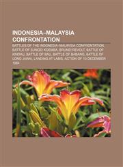 Indonesia-Malaysia confrontation Battles of the Indonesia-Malaysia Confrontation, Battle of Sungei Koemba, Brunei Revolt, Battle of Kindau,1233122576,9781233122578