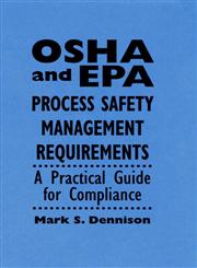 OSHA and EPA Process Safety Management Requirements A Practical Guide for Compliance,0471286419,9780471286417