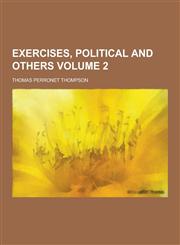 Exercises, Political and Others Volume 2,123022730X,9781230227306