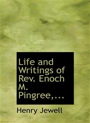 Life and Writings of Rev. Enoch M. Pingree,...,1115303120,9781115303125