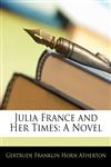 Julia France and Her Times A Novel,114324592X,9781143245923