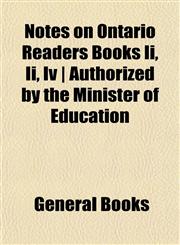 Notes on Ontario Readers Books Ii, Ii, Iv | Authorized by the Minister of Education,1154997227,9781154997224