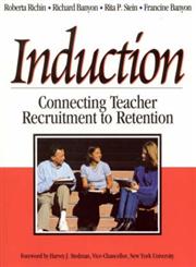 Induction Connecting Teacher Recruitment to Retention,0761946764,9780761946762