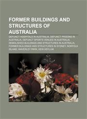 Former buildings and structures of Australia Defunct hospitals in Australia, Defunct prisons in Australia, Defunct sports venues in Australia,1157835716,9781157835714