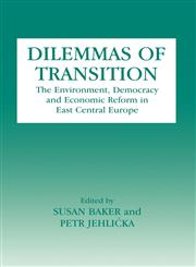 Dilemmas of Transition The Environment, Democracy and Economic Reform in East Central Europe,0714647640,9780714647647