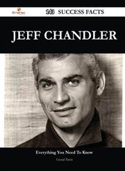 Jeff Chandler 143 Success Facts - Everything You Need to Know about Jeff Chandler,1488564183,9781488564185