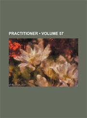 Practitioner (Volume 57),1153951487,9781153951487