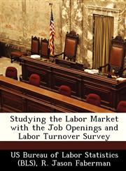 Studying the Labor Market with the Job Openings and Labor Turnover Survey,1249322677,9781249322672