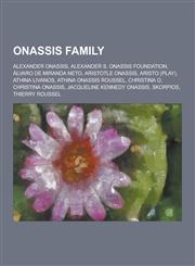 Onassis Family Alexander Onassis, Alexander S. Onassis Foundation, Alvaro de Miranda Neto, Aristotle Onassis, Aristo (Play), Athina L,1230531394,9781230531397