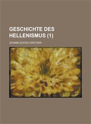 Geschichte des Hellenismus Volume 1,1234413345,9781234413347