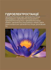 Hidroelektrostantsiï Hidroelektrostantsiï Indiï, Hidroelektrostantsiï Azerbay̆dzhanu, Hidroelektrostantsiï Bilorusi,123379910X,9781233799107