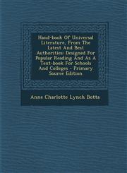 Hand-book Of Universal Literature, From The Latest And Best Authorities Designed For Popular Reading And As A Text-book For Schools And Colleges - Primary Source Edition,1294069519,9781294069515
