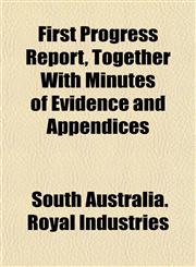 First Progress Report, Together With Minutes of Evidence and Appendices,1152739409,9781152739406