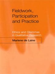 Fieldwork, Participation and Practice Ethics and Dilemmas in Qualitative Research,0761954864,9780761954866