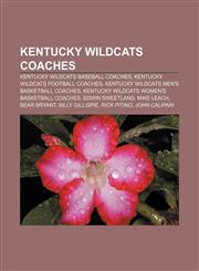 Kentucky Wildcats coaches Kentucky Wildcats baseball coaches, Kentucky Wildcats football coaches, Kentucky Wildcats men's basketball coaches,1233287931,9781233287932