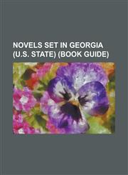 Novels Set in Georgia (U.S. State) (Book Guide) Amen Corner (Novel), Andersonville (Novel), a Faint Cold Fear, a Man in Full, Beyond Reach, Broken (S,1156092027,9781156092026