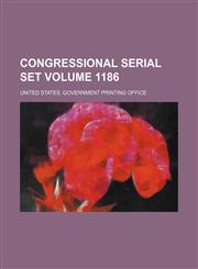 Congressional serial set Volume 1186,1130327094,9781130327090