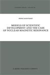 Models of Scientific Development and the Case of Nuclear Magnetic Resonance,9027723516,9789027723512