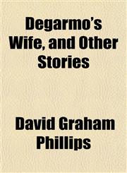 Degarmo's Wife, and Other Stories,1152022822,9781152022829