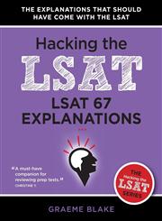 LSAT 67 Explanations A Study Guide for LSAT 67 (Hacking the LSAT Series),0988127954,9780988127951
