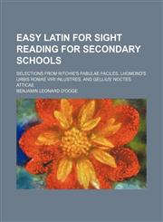 Easy Latin for sight reading for secondary schools; Selections from Ritchie's Fabulae faciles, Lhomond's Urbis Romae viri inlustres, and Gellius' Noctes atticae,1151314374,9781151314376