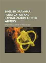 English grammar, punctuation and capitalization, letter writing,113035072X,9781130350722