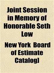 Joint Session in Memory of Honorable Seth Low,1152981013,9781152981010